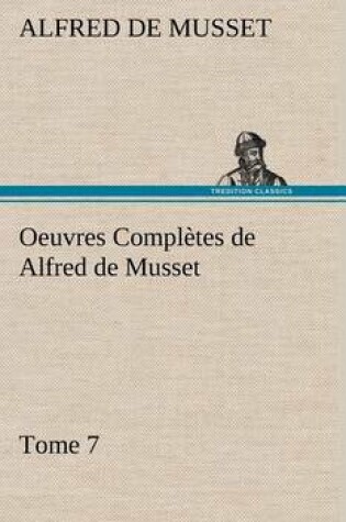 Cover of Oeuvres Complètes de Alfred de Musset - Tome 7.