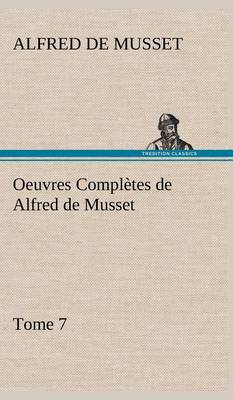 Book cover for Oeuvres Complètes de Alfred de Musset - Tome 7.