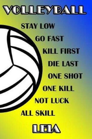 Cover of Volleyball Stay Low Go Fast Kill First Die Last One Shot One Kill Not Luck All Skill Leia