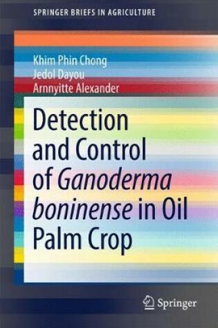 Cover of Detection and Control of Ganoderma boninense in Oil Palm Crop