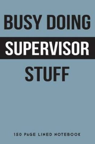 Cover of Busy Doing Supervisor Stuff