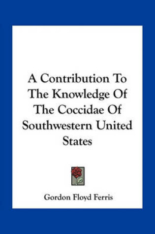 Cover of A Contribution to the Knowledge of the Coccidae of Southwestern United States