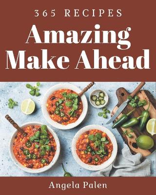 Book cover for 365 Amazing Make Ahead Recipes