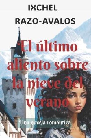 Cover of El último aliento sobre la nieve del verano