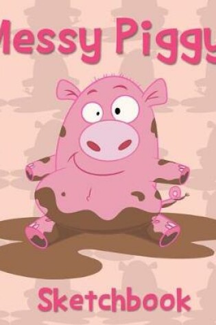 Cover of Messy Piggy Sketch Book