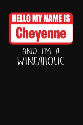 Book cover for Hello My Name Is Cheyenne and I'm a Wineaholic