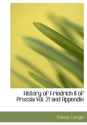 Book cover for History of Friedrich II of Prussia Vol. 21 and Appendix