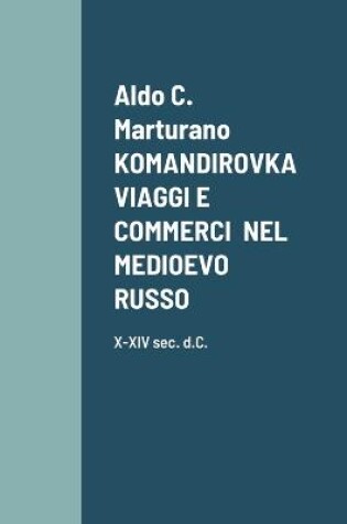 Cover of Komandirovka Vaggi E Commerci Nel Medioevo Russo