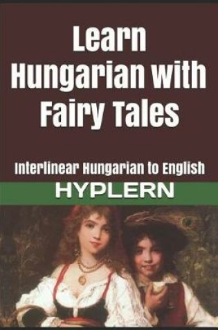 Cover of Learn Hungarian with Fairy Tales