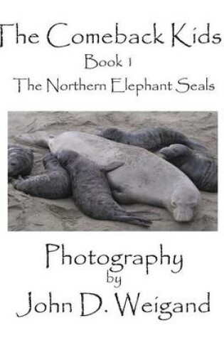 Cover of "The Comeback Kids" Book 1, The Northern Elephant Seals