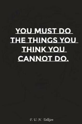 Cover of You Must Do the Things You Think You Cannot Do
