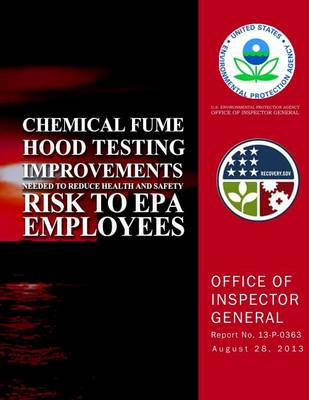 Book cover for Chemical Fume Hood Testing Improvements Needed to Reduce Health and Safety Risk to EPA Employess