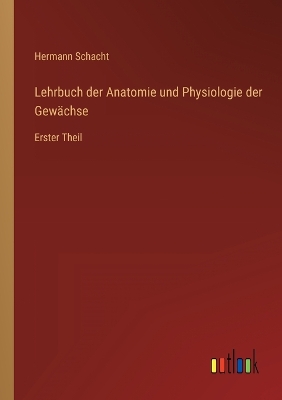 Book cover for Lehrbuch der Anatomie und Physiologie der Gewächse