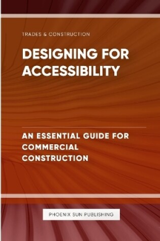 Cover of Designing for Accessibility - An Essential Guide for Commercial Construction