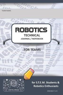 Book cover for Robotics Technical Journal Notebook for Teams - For Stem Students & Robotics Enthusiasts