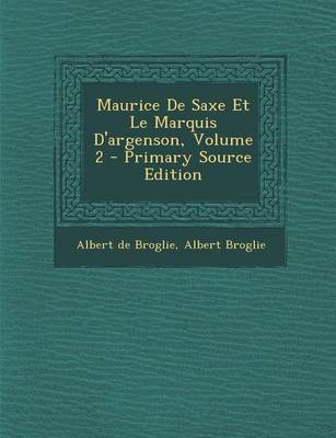 Book cover for Maurice de Saxe Et Le Marquis D'Argenson, Volume 2 - Primary Source Edition