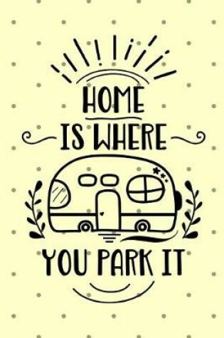 Cover of Home Is Where You Park It