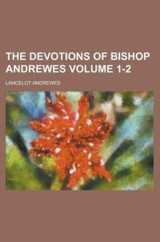 Cover of The Devotions of Bishop Andrewes Volume 1