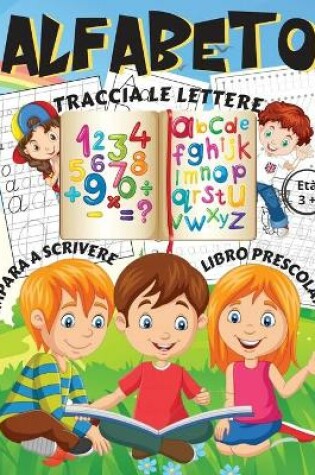 Cover of Alfabeto - Traccia le lettere, Impara a scrivere, Libro prescolare Eta 3+