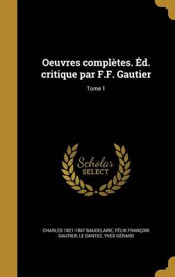 Book cover for Oeuvres Completes. Ed. Critique Par F.F. Gautier; Tome 1