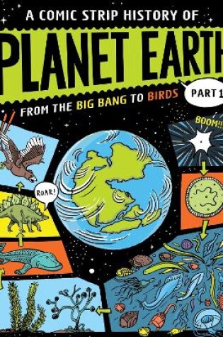 Cover of A Comic Strip History of Planet Earth: Part 1 From the Big Bang to Birds