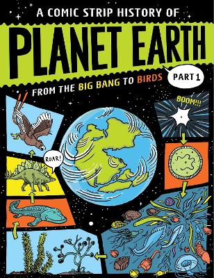 Cover of A Comic Strip History of Planet Earth: Part 1 From the Big Bang to Birds