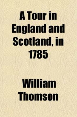 Cover of A Tour in England and Scotland, in 1785