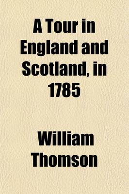 Book cover for A Tour in England and Scotland, in 1785