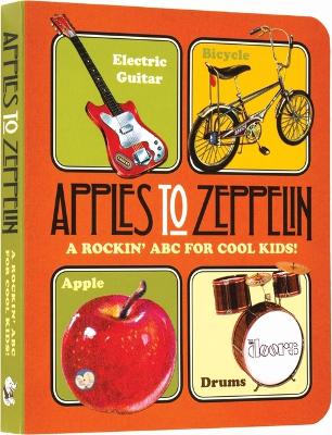 Book cover for Apples to Zeppelin - A Rockin' ABC for Cool Kids!.