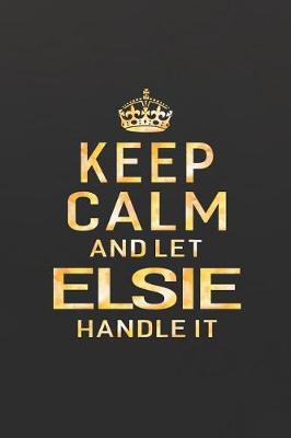 Book cover for Keep Calm and Let Elsie Handle It