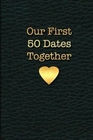 Cover of Our First 50 Dates Together