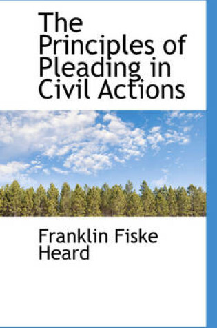 Cover of The Principles of Pleading in Civil Actions