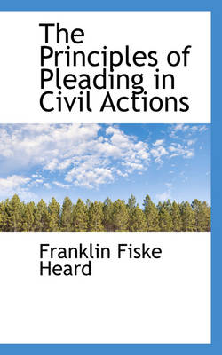 Book cover for The Principles of Pleading in Civil Actions