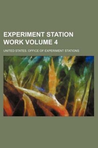 Cover of Experiment Station Work Volume 4