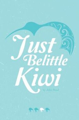 Cover of Just Belittle Kiwi