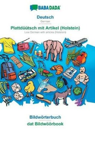 Cover of BABADADA, Deutsch - Plattduutsch mit Artikel (Holstein), Bildwoerterbuch - dat Bildwoeoerbook