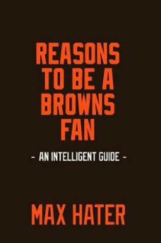 Cover of Reasons To Be A Browns Fan