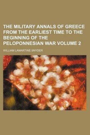 Cover of The Military Annals of Greece from the Earliest Time to the Beginning of the Peloponnesian War Volume 2