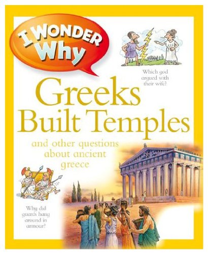 Book cover for I Wonder Why Greeks Built Temples and Other Questions About Ancient Greece