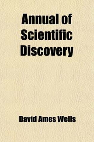 Cover of Annual of Scientific Discovery; Or, Year-Book of Facts in Science and Art