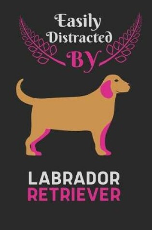 Cover of Easily Distracted by Labrador Retriever