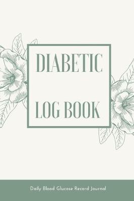 Book cover for Diabetic Log Book, Daily Blood Glucose Record Journal