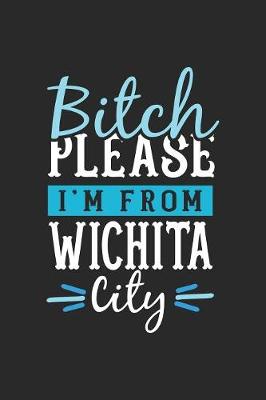 Book cover for Bitch Please I'm From Wichita City