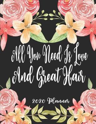 Book cover for All You Need Is Love And Great Hair 2020 Planner