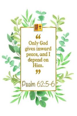 Book cover for Only God Gives Inward Peace, and I Depend on Him