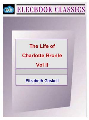 Book cover for The Life of Charlotte Bront Vol II