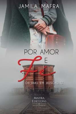 Cover of Por Amor e Fé, Os Dias Em Auschwitz