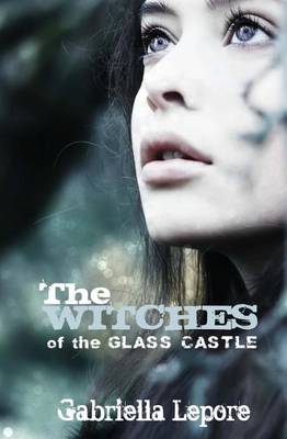 The Witches of the Glass Castle by Gabriella Lepore