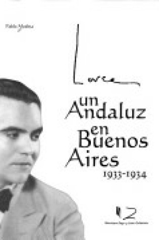 Cover of Lorca Un Andaluz En Buenos Aires 1933-1934