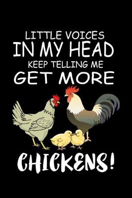 Book cover for Little Voices In My Head Keep Telling Me Get More Chickens